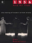 Image for 1956 and all that: the making of modern British drama