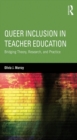 Image for Queer inclusion in teacher education: bridging theory, research, and practice