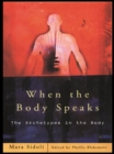 Image for When the body speaks: the archetypes in the body