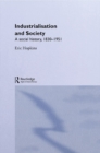Image for Industrialisation and society: a social history, 1830-1951