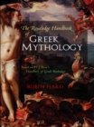 Image for The Routledge handbook of Greek mythology: based on H.J. Rose&#39;s Handbook of Greek mythology