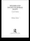 Image for Soldier and society in Roman Egypt: a social history