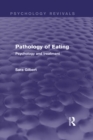 Image for Pathology of Eating (Psychology Revivals): Psychology and Treatment