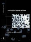 Image for Embodied geographies: spaces, bodies and rites of passage