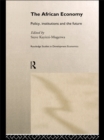 Image for The African Economy: Policy, Institutions and the Future