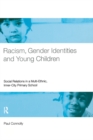 Image for Racism, gender identities and young children: social relations in a multi-ethnic, inner-city primary school