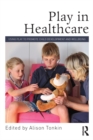 Image for Play in healthcare: using play to promote child development and wellbeing