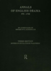 Image for Annals of English drama, 975-1700: an analytical record of all plays, extant or lost, chronologically arranged and indexed by authors, titles, dramatic companies &amp; c.
