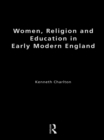 Image for Women, Religion and Education in Early Modern England