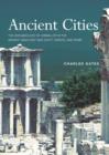 Image for Ancient Cities: The Archaeology of Urban Life in the Ancient Near East and Egypt, Greece and Rome
