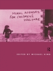 Image for Moral agendas for children&#39;s welfare