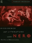 Image for Dissidence and literature under Nero: the price of rhetoricization