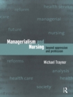 Image for Managerialism and nursing: beyond oppression and profession.