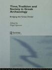 Image for Time, tradition and society in Greek archaeology: bridging the &#39;great divide&#39;
