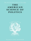 Image for The American science of politics: its origins and conditions
