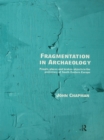 Image for Fragmentation in Archaeology: People, Places and Broken Objects in the Prehistory of South Eastern Europe