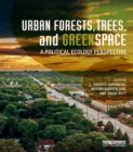 Image for Urban forests, trees, and greenspace: a political ecology perspective