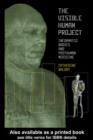 Image for The visible human project: informatic bodies and posthuman medicine