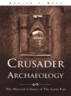 Image for Crusader archaeology: the material culture of the Latin East