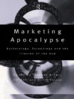 Image for Marketing apocalypse: eschatology, escapology and the illusion of the end
