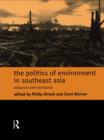 Image for The politics of environment in Southeast Asia: resources and resistance