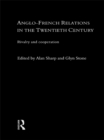 Image for Anglo-French relations in the twentieth century: rivalry and cooperation