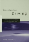 Image for Understanding Driving: Applying Cognitive Psychology to a Complex Everyday Task
