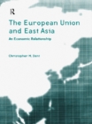 Image for The European Union and East Asia: an economic relationship