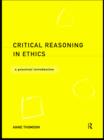 Image for Critical reasoning in ethics: a practical introduction.
