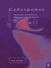 Image for Cyberpower: the culture and politics of cyberspace and the Internet
