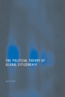 Image for The Political Theory of Global Citizenship