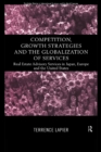 Image for Competition, growth strategies and the globalization of services: real estate advisory services in Japan, Europe and the United States