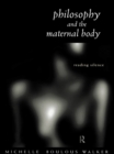 Image for Philosophy and the maternal body: reading silence