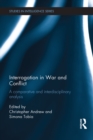 Image for Interrogation in war and conflict: a comparative and interdisciplinary analysis