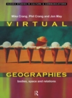 Image for Virtual Geographies: Bodies, Space and Relations