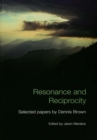 Image for Resonance and reciprocity: selected papers by Dennis Brown
