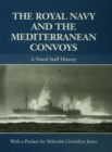 Image for The Royal Navy and the Mediterranean convoys: a naval staff history
