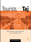 Image for Tourists at the Taj: Performance and Meaning at a Symbolic Site