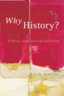 Image for Why history?: ethics and postmodernity
