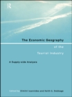 Image for The economic geography of the tourist industry: a supply-side analysis