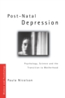 Image for Post-natal depression: psychology, science and the transition to motherhood