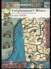 Image for Enlightenment&#39;s wake: politics and culture at the close of the modern age