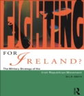 Image for Fighting for Ireland?: the military strategy of the Irish republican movement