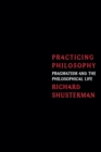 Image for Practicing philosophy: pragmatism and the philosophical life