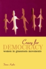 Image for Crazy for democracy: women in grassroots movements
