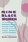 Image for Nine black women: an anthology of nineteenth-century writers from the United States, Canada, Bermuda, and the Caribbean