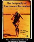 Image for The Geography of Tourism and Recreation: Environment, Place and Space