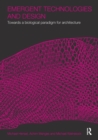 Image for Emergent technologies and design: towards a biological paradigm for architecture
