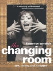 Image for The changing room: sex, drag and theatre