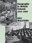 Image for Geography in British schools, 1850-2000: making a world of difference